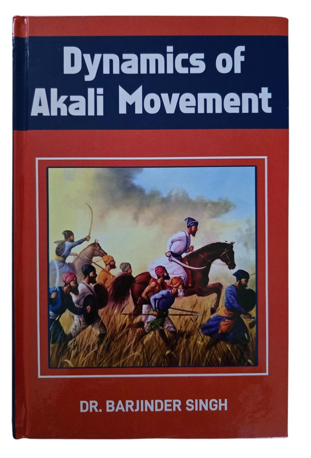 Dynamics of Akali Movement Dr Barjinder Singh Sikh Political Study Book English